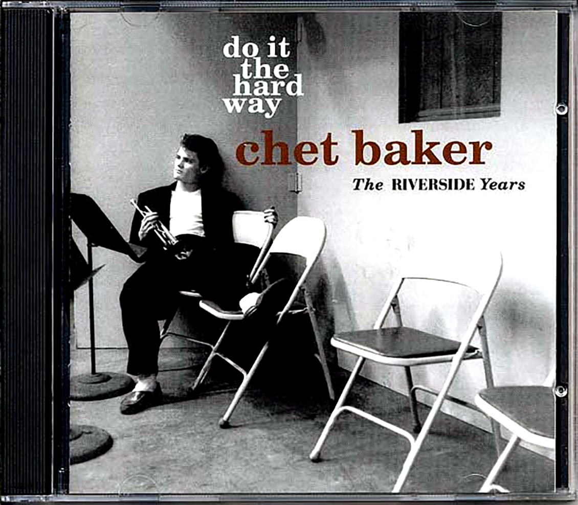 Chet Baker - Do It The Hard Way: The Riverside Years