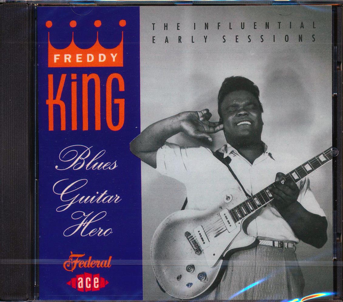 Freddy King - Blues Guitar Hero: The Influential Early Sessions (24 tracks)