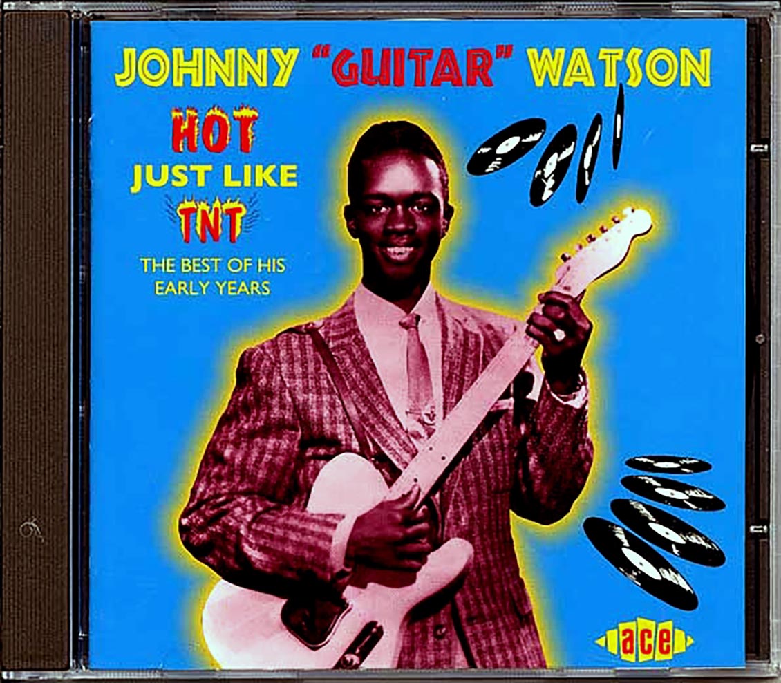 Johnny Guitar Watson - Hot Just Like TNT: The Best Of His Early Years (28 tracks)