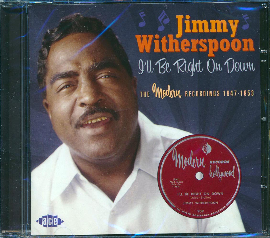 Jimmy Witherspoon - I'll Be Right On Down: The Modern Recordings 1947-1953 (24 tracks)