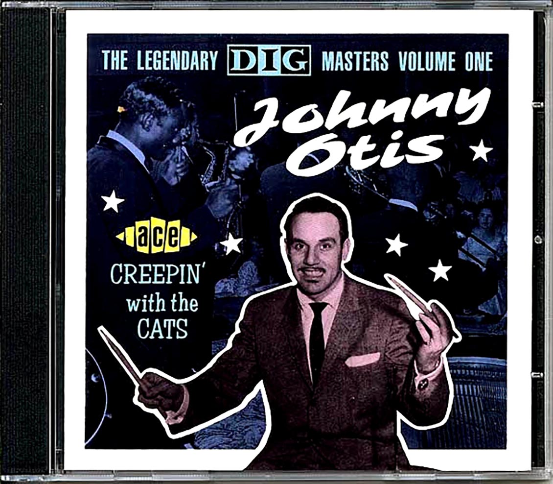 Johnny Otis - Creepin With The Cats: The Legendary Dig Masters Volume 1 (22 tracks)
