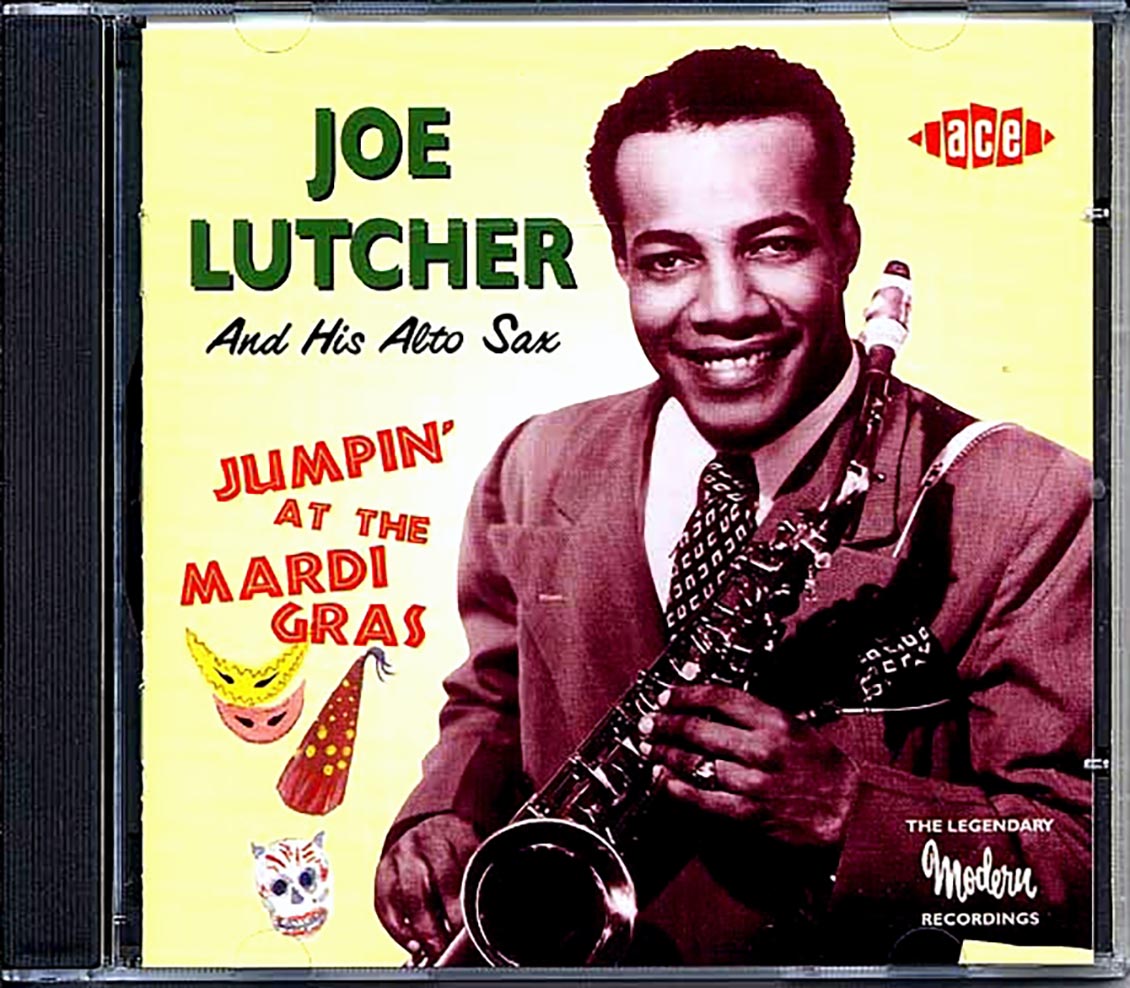 Joe Lutcher - Jumpin At The Mardi Gras: The Legendary Modern Recordings (25 tracks)