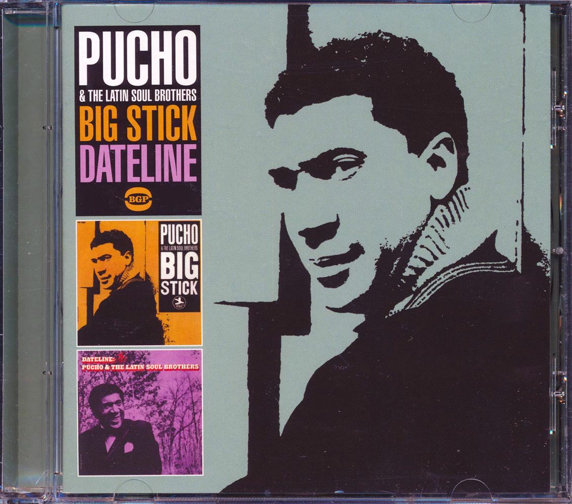 Pucho & The Latin Soul Brothers - Big Stick + Dateline