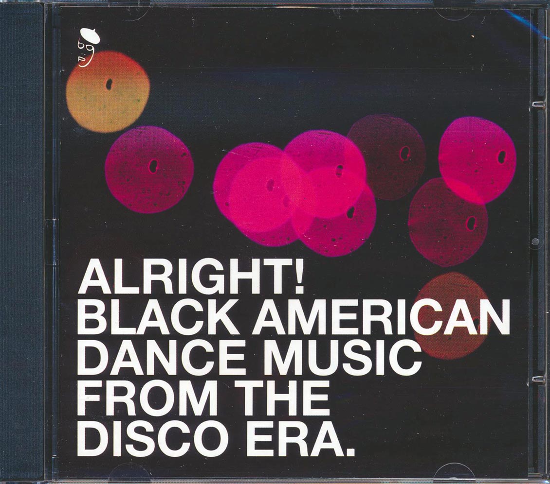 Various - Alright: Black American Dance Music From The Disco Era