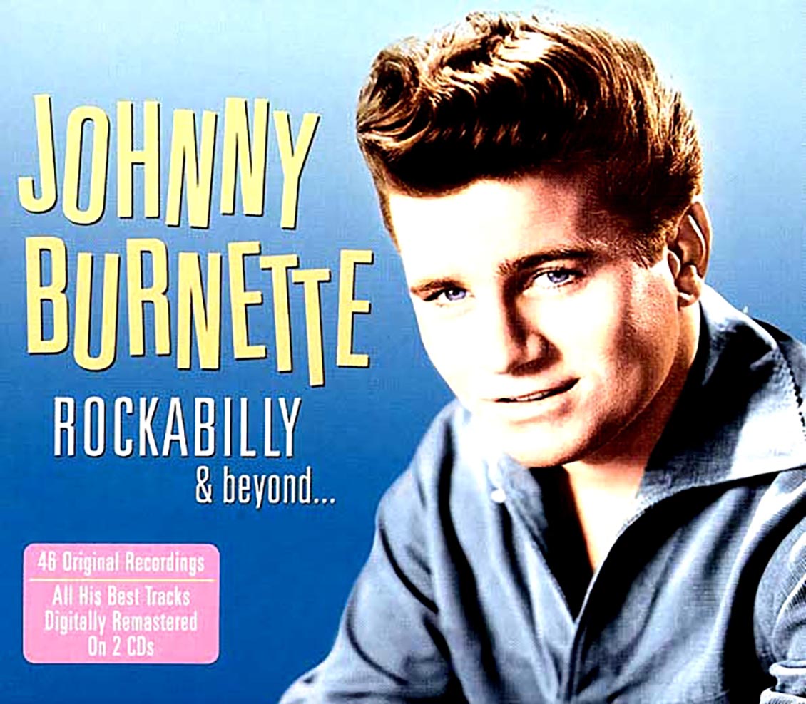 Johnny Burnette - Rockabilly & Beyond (46 tracks) (2xCD) (deluxe 3-fold digipak)