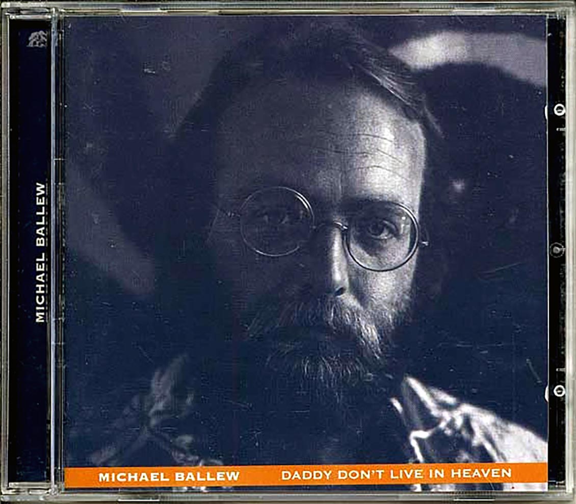 Michael Ballew - Daddy Don't Live In Heaven