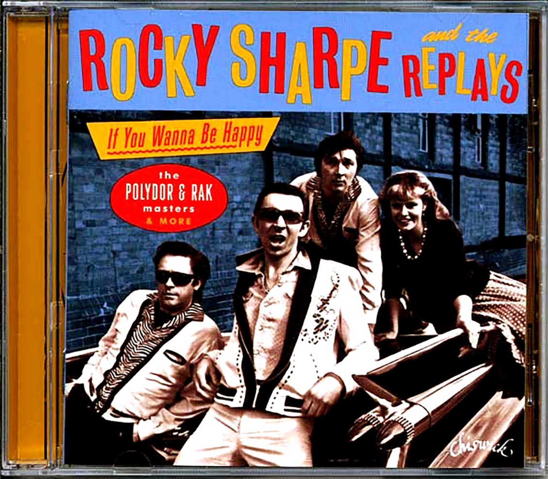 Rocky Sharpe & The Replays - If You Wanna Be Happy: The Polydor & Rak Masters & More (26 tracks)
