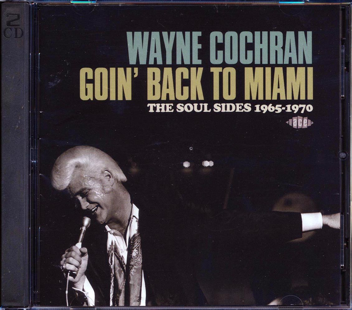 Wayne Cochran - Goin' Back To Miami: The Soul Sides 1965-1970 (38 tracks) (2xCD)