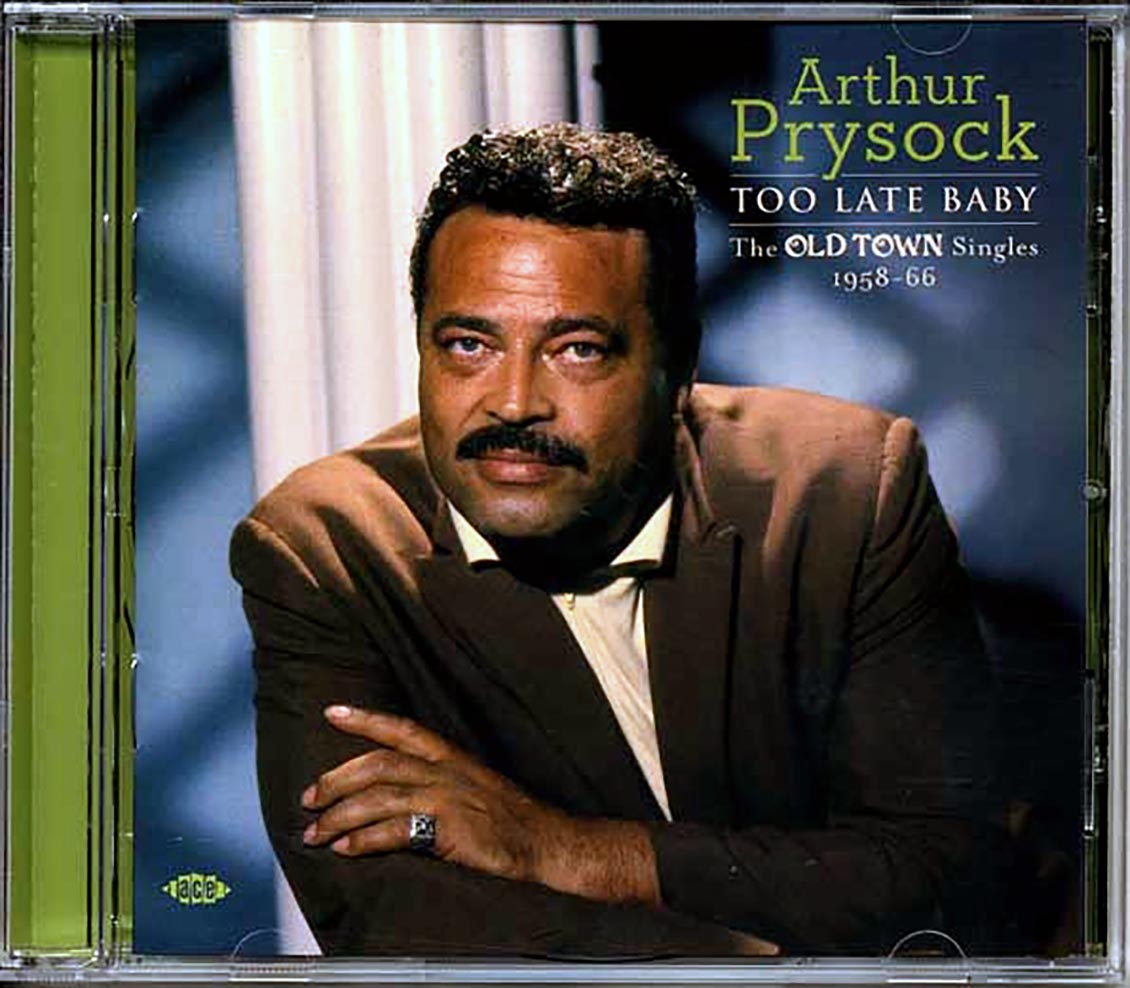 Arthur Prysock - Too Late Baby: The Old Town Singles 1958-66 (24 tracks)