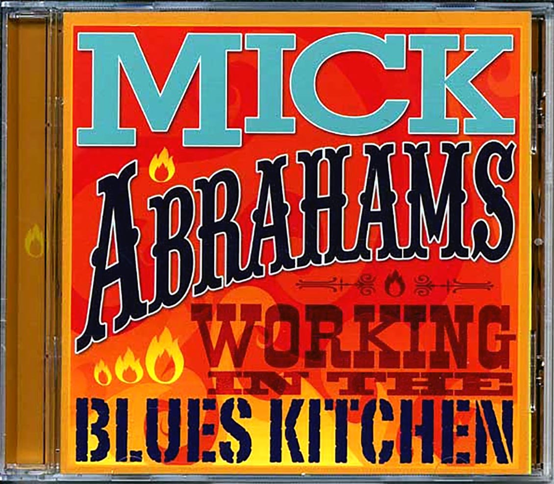 Mick Abrahams - Working In The Blues Kitchen