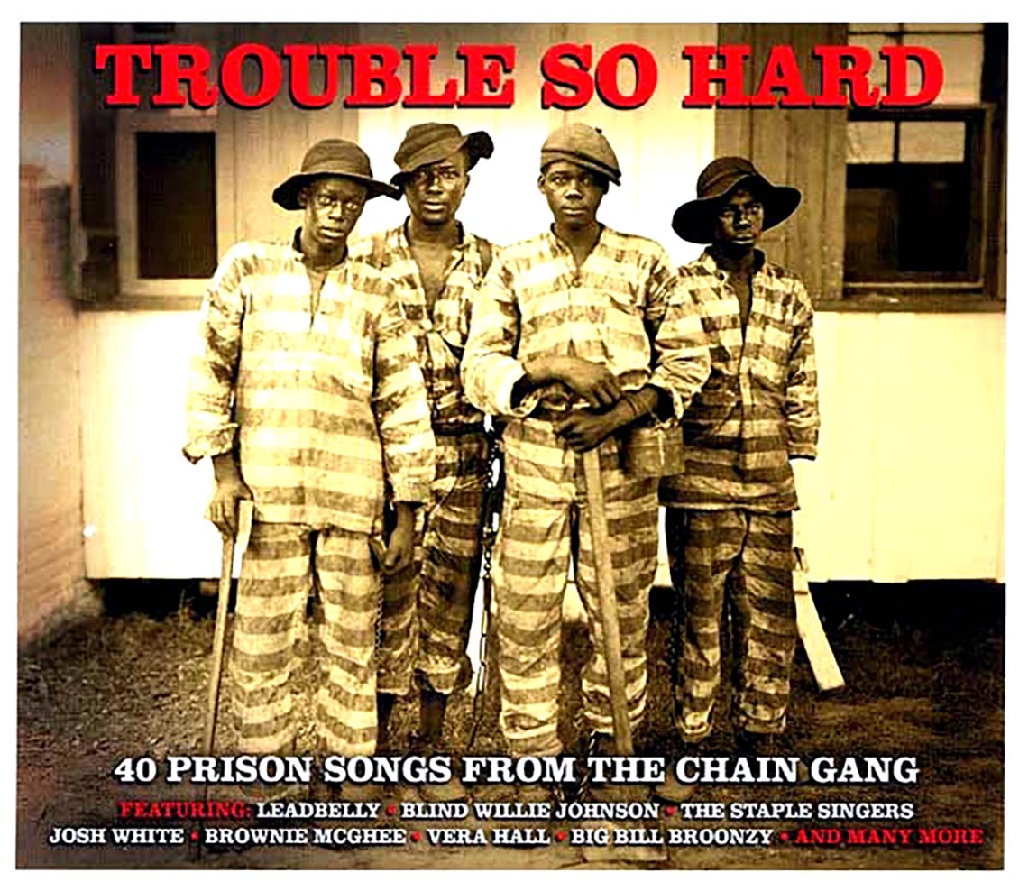 Various - Trouble So Hard: 40 Prison Songs From The Chain Gang (40 tracks) (2xCD)