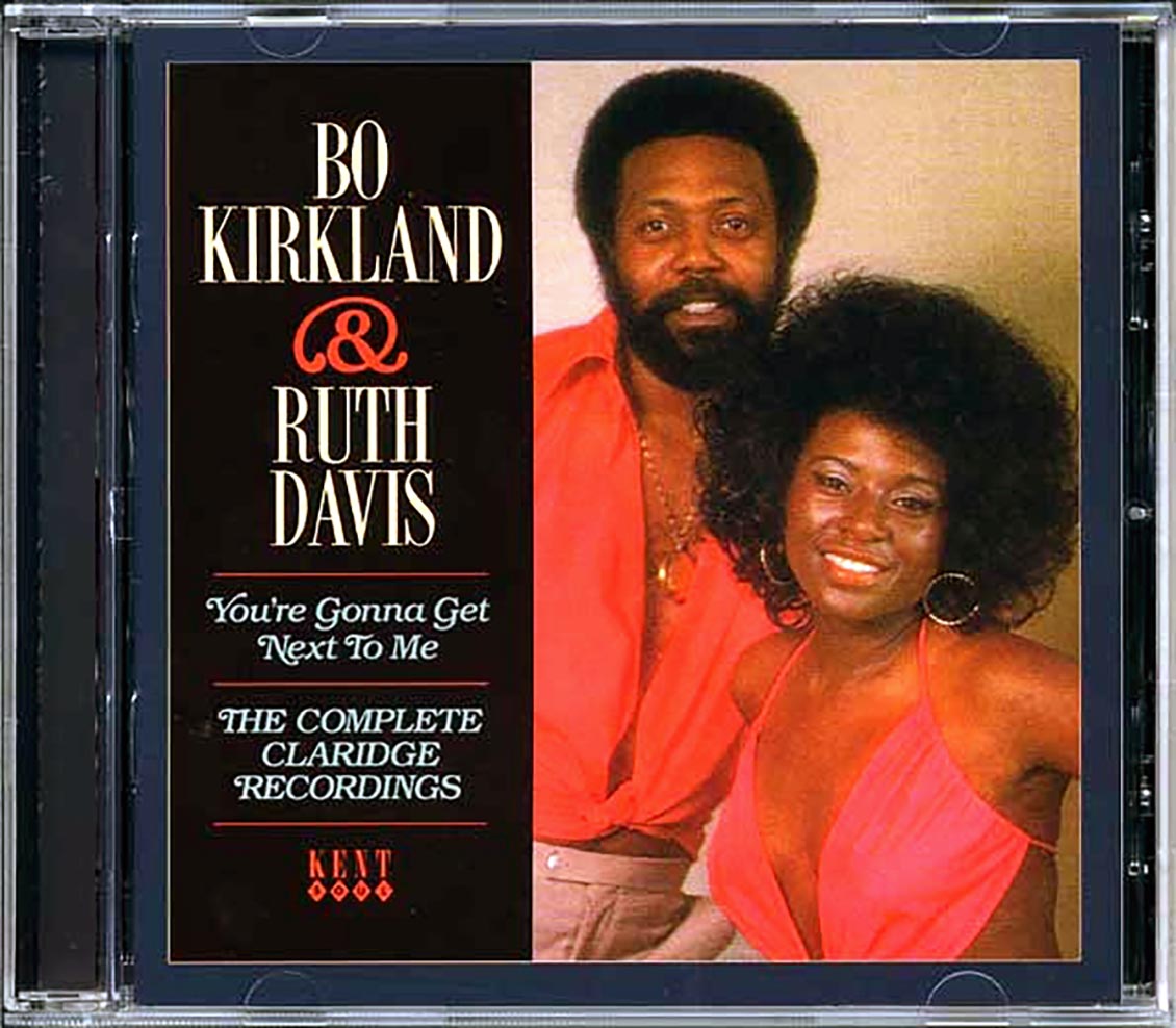 Bo Kirkland & Ruth Davis - You're Gonna Get Next To Me + The Complete Claridge Recordings