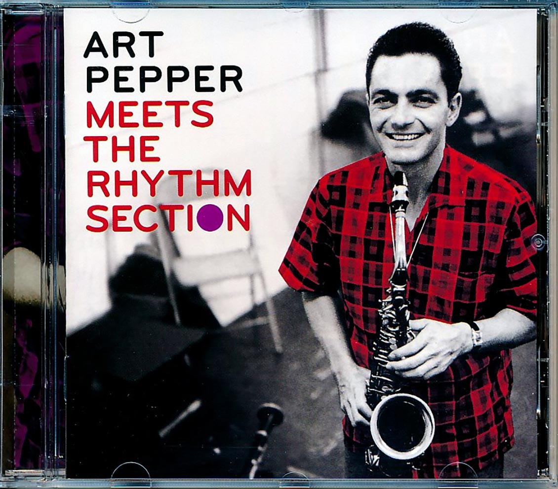 Art Pepper, The Rhythm Section - Art Pepper Meets The Rhythm Section + Marty Paich Quartet