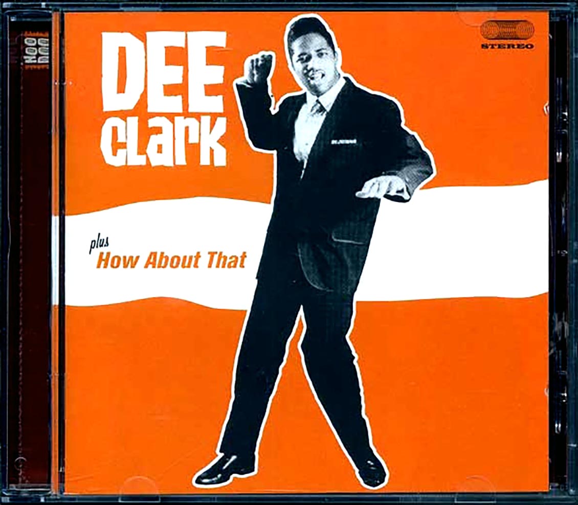 Dee Clark - Dee Clark + How About That