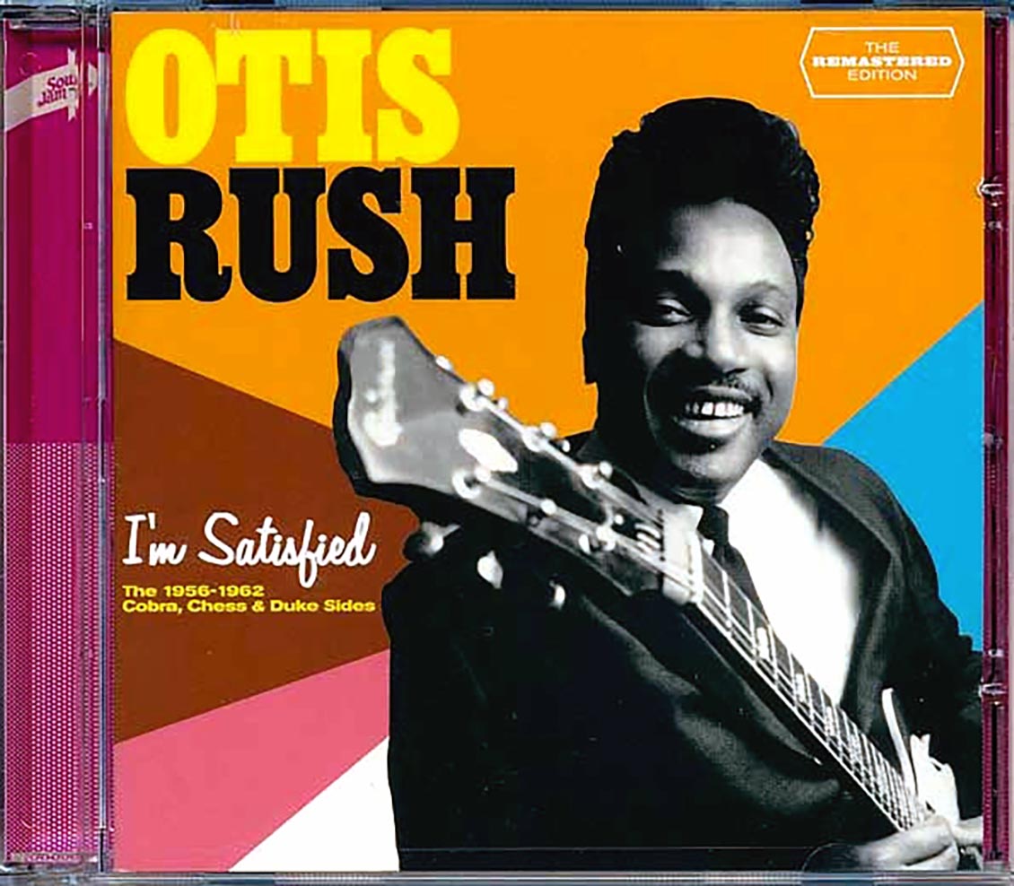 Otis Rush - I'm Satisfied: The 1956-1962 Cobra, Chess & Duke Sides