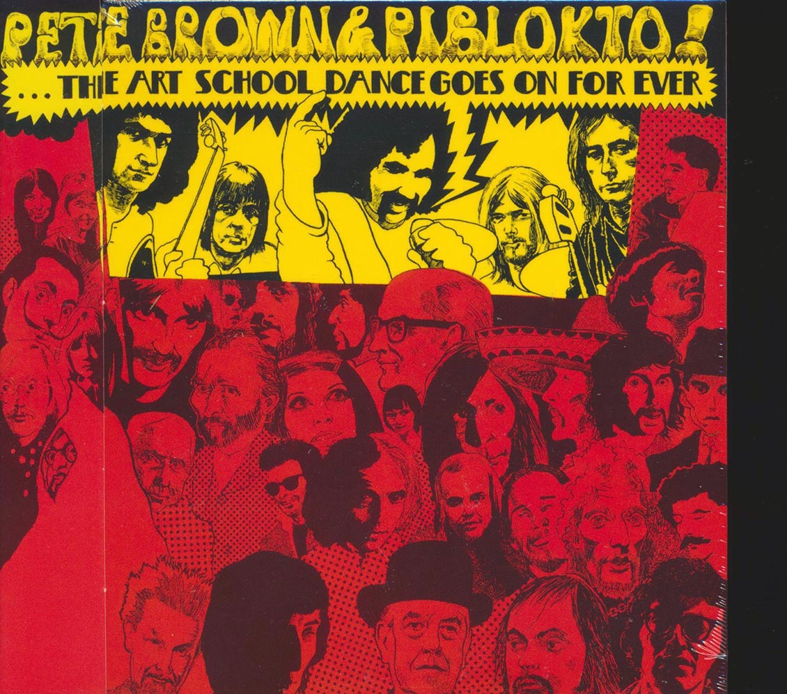Pete Brown & Piblokto! - Things Come And Things May Go But (The Art School Dance Goes On For Ever)