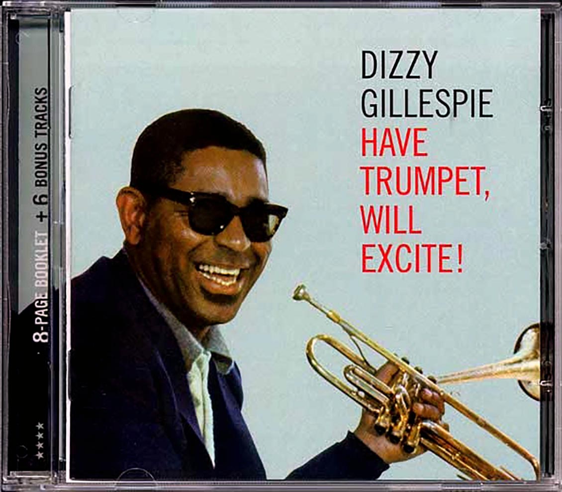 Dizzy Gillespie - Have Trumpet, Will Excite! (incl. large booklet)