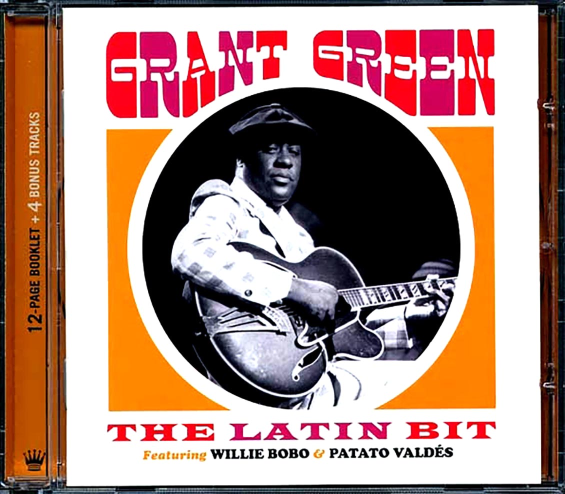 Grant Green - The Latin Bit: Featuring Willie Bobo & Patato Valdes (remastered)