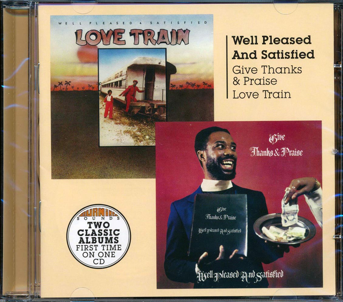Well Pleased & Satisfied - Give Thanks & Praise + Love Train (2 albums on 1 CD)