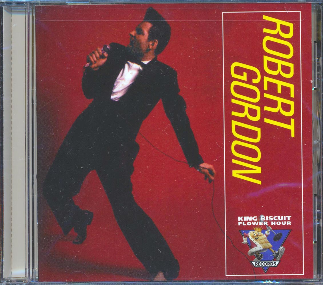 Robert Gordon - King Biscuit Flower Hour Presents In Concert