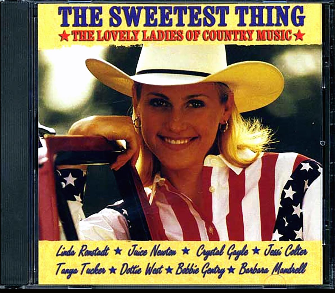 Linda Ronstadt, Wanda Jackson, Juice Newtown, Dottie West, Etc. - The Sweetest Thing: The Lovely Ladies Of Country (marked/ltd stock)