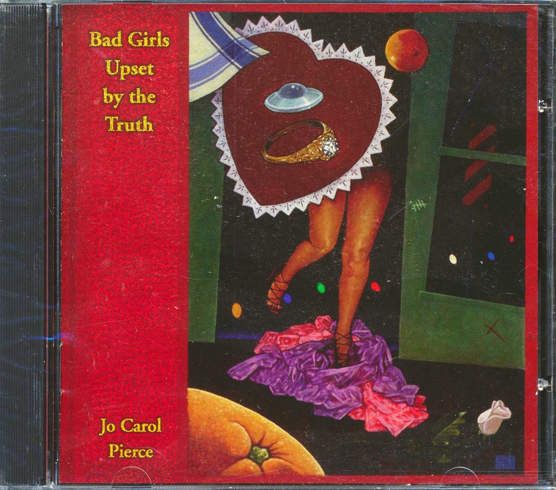 Jo Carol Pierce - Bad Girls Upset By The Truth