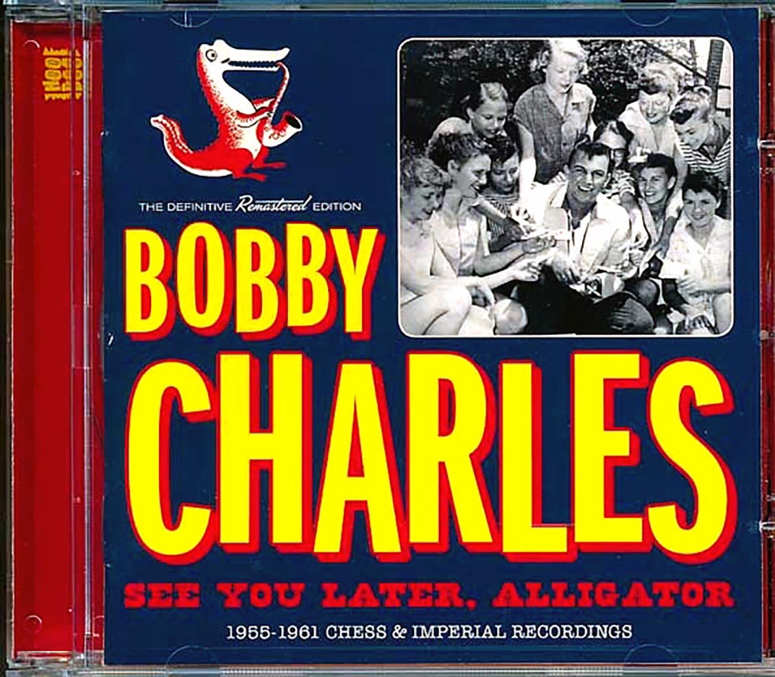 Bobby Charles - See You Later, Alligator: 1955-1961 Chess & Imperial Recordings (35 tracks) (incl. large booklet) (remastered)