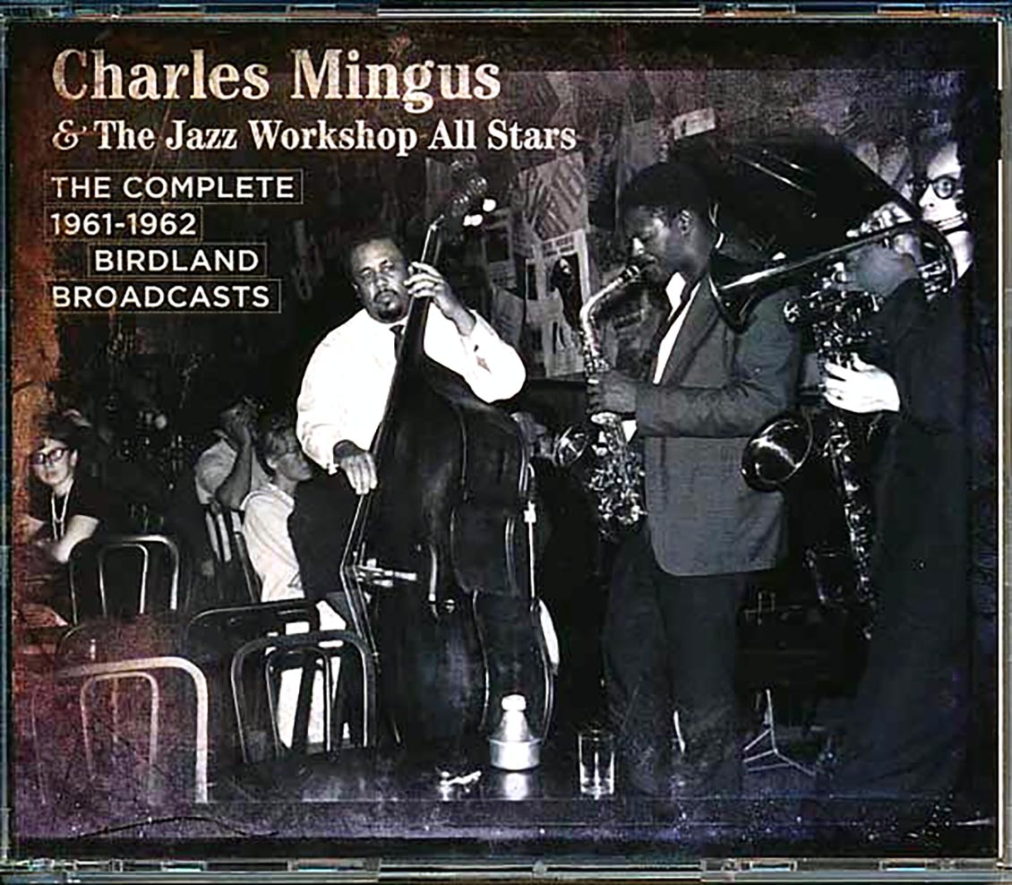 Charles Mingus & The Jazz Workshop All Stars - The Complete 1961-1962 Birdland Broadcasts (ltd. ed.) (3xCD) (incl. large booklet)