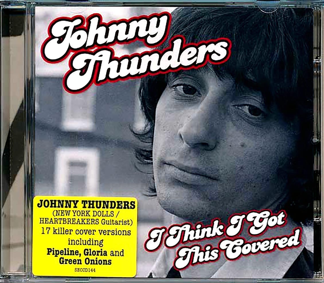 Johnny Thunders - I Think I Got This Covered
