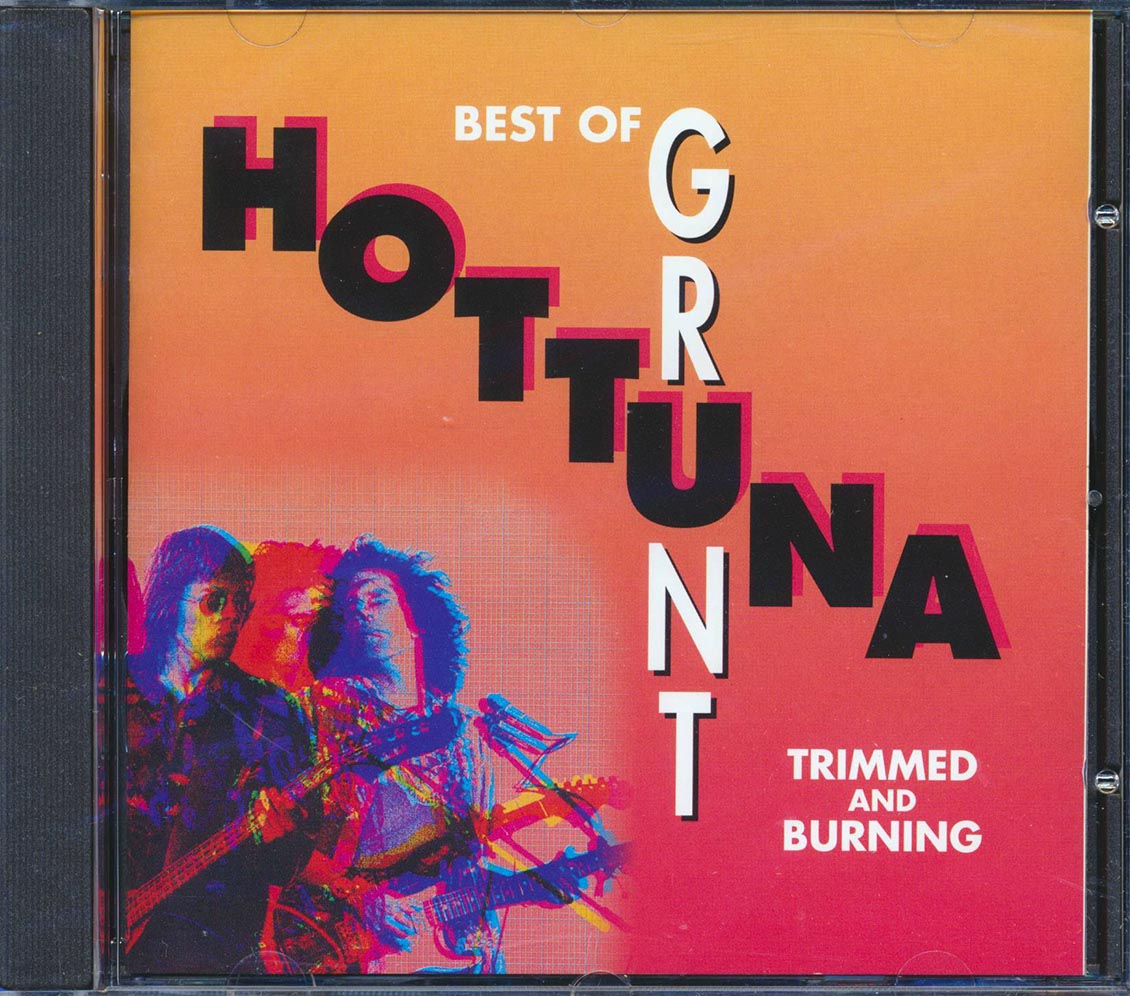Hot Tuna - Best Of Grunt: Trimmed And Burning