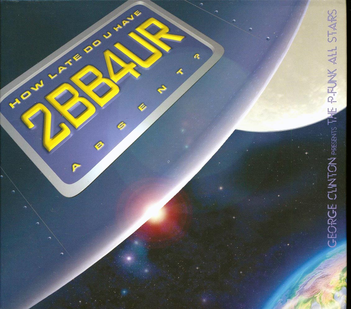 George Clinton - How Late Do U Have 2BB4UR Absent? (24 tracks) (2xCD) (deluxe 4-fold digipak)