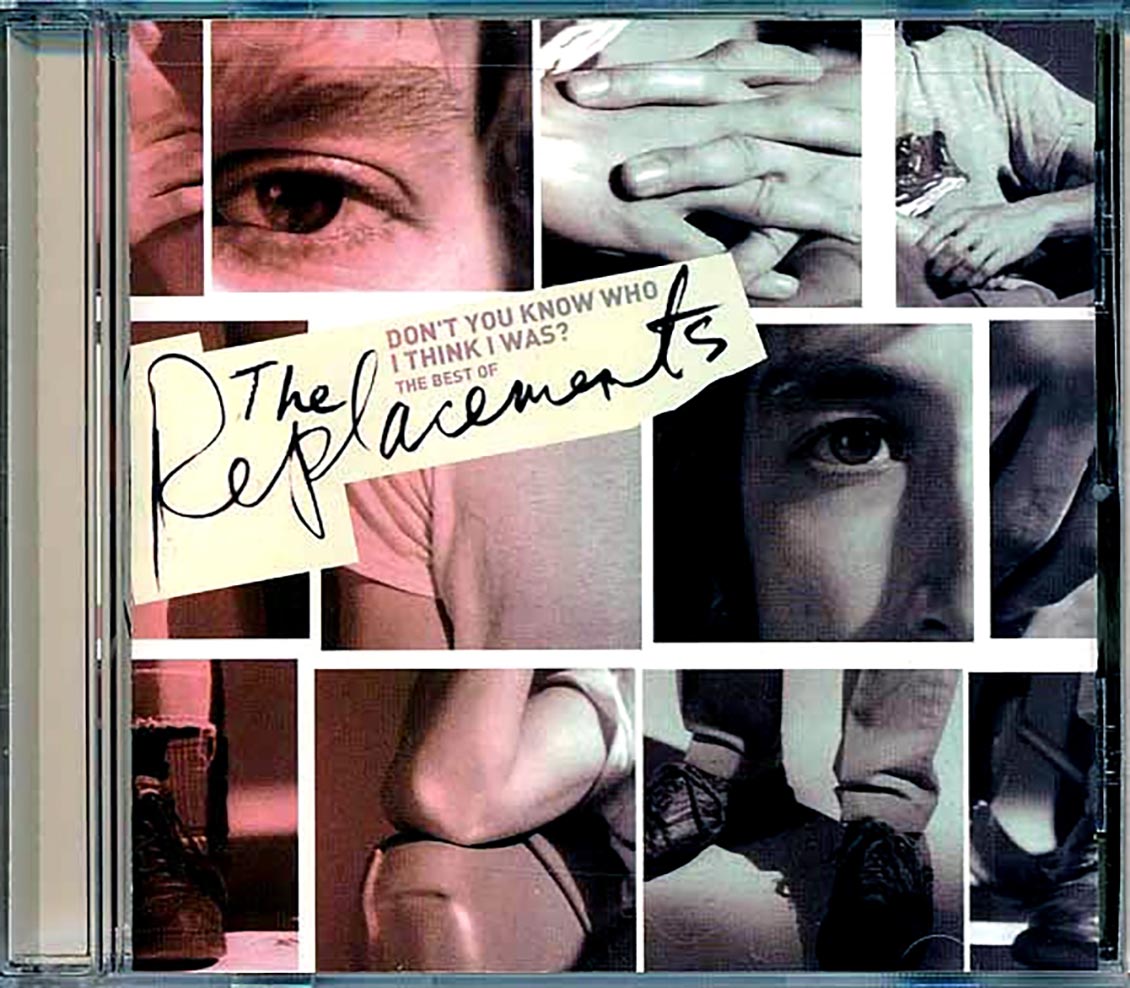 The Replacements - Don't You Know Who I Think I Was? The Best Of The Replacements