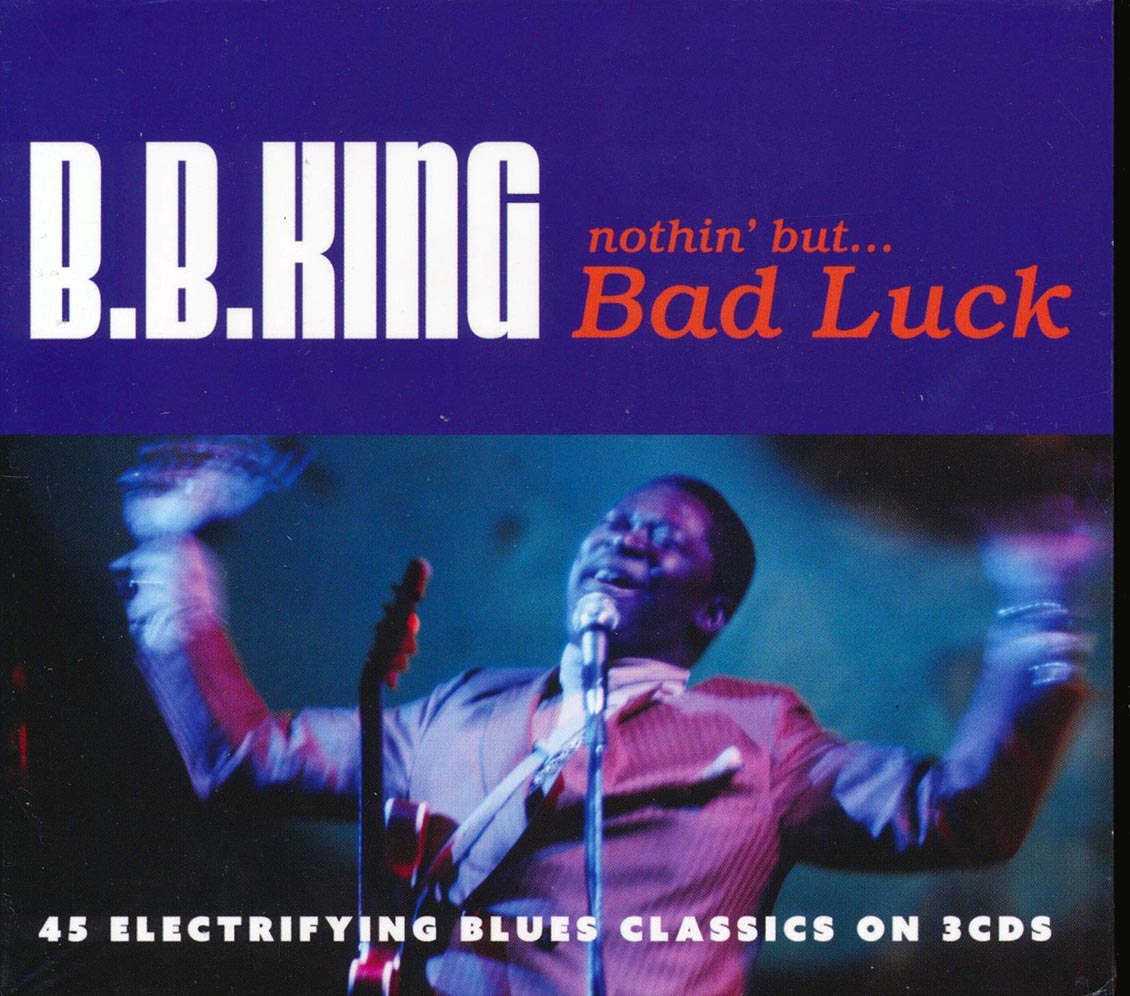 BB King - Nothin' But Bad Luck (45 tracks) (3xCD) (deluxe 3-fold digipak)