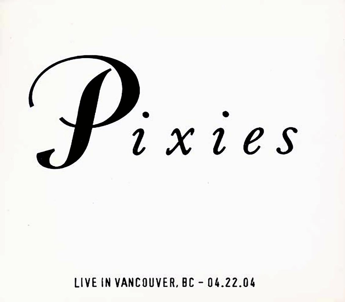 The Pixies - Live In Vancouver, British Columbia 4-22-04 (numbered ltd.ed.) (2xCD)