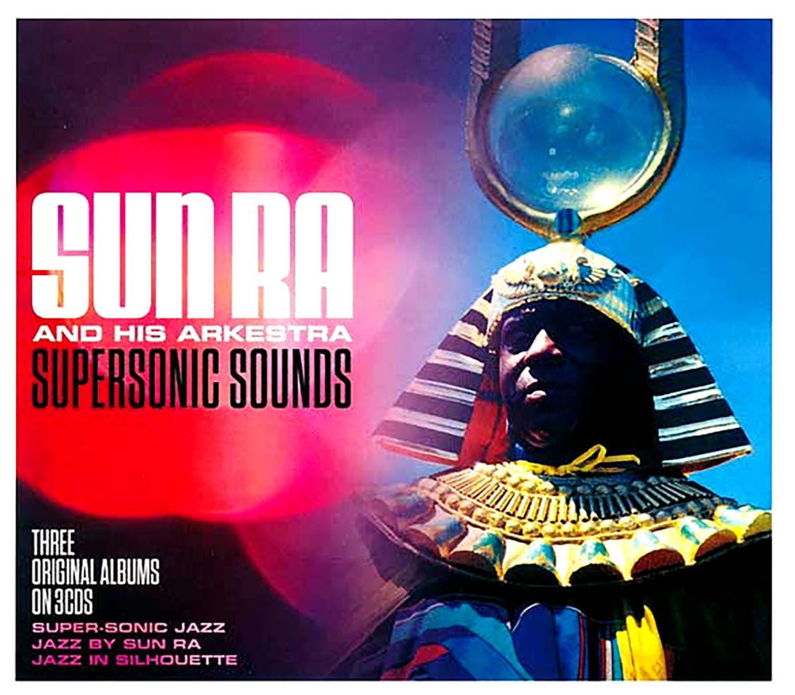 Sun Ra & His Arkestra - Supersonic Sounds (30 tracks) (3xCD) (deluxe 3-fold digipak)