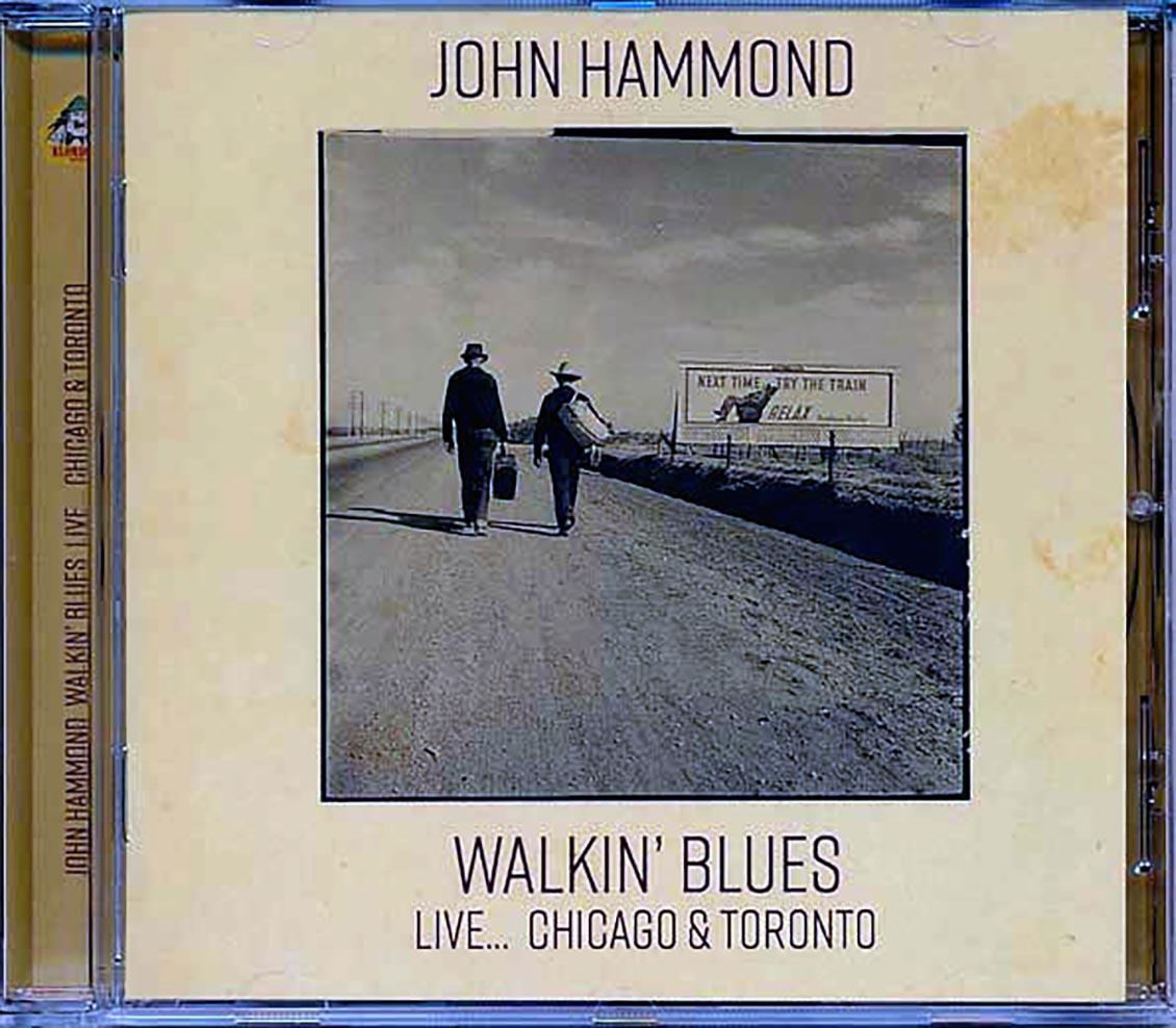 John Hammond - Walkin' Blues Live: Chicago & Toronoto (remastered)