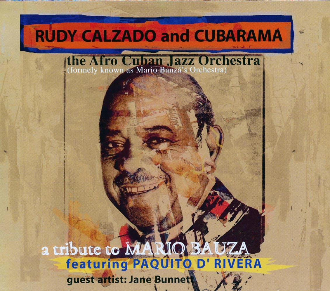 Rudy Calzado & Cubarama - A Tribute To Mario Bauza, Featuring Paquito D' Rivera (The Afro Cuban Jazz Orchestra)
