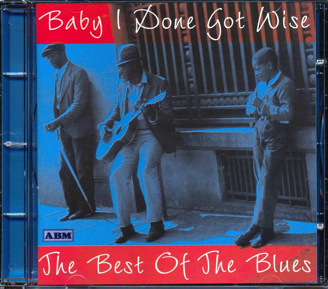 Robert Johnson, Leadbelly, Muddy Waters, Bessie Smith, Blind Willie McTell, Etc. - Baby I Done Got Wise: The Best Of The Blues (22 tracks)