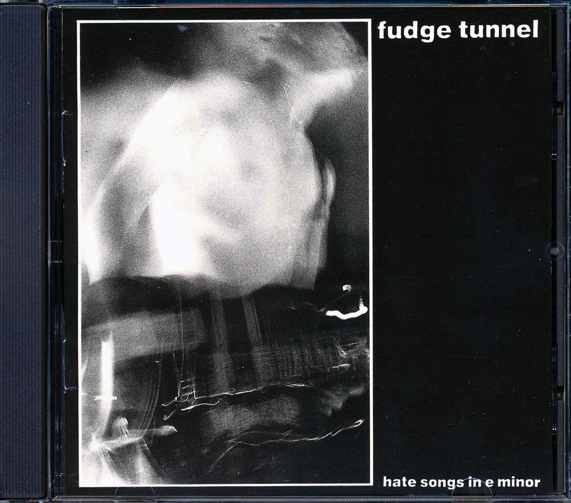 Fudge Tunnel - Hate Songs In E Minor