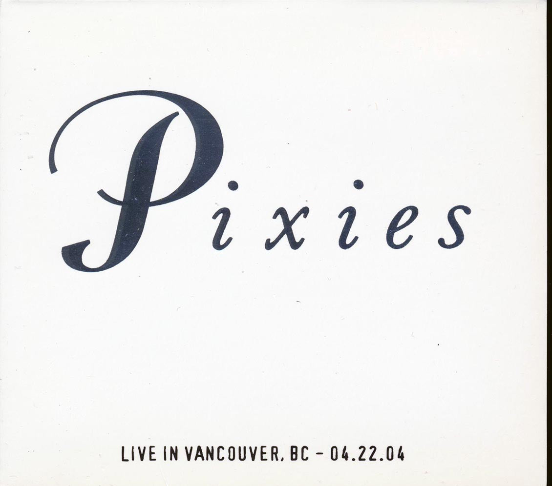 The Pixies - Live In Vancouver, British Columbia 04.21.04 (ltd. ed.) (2xCD)