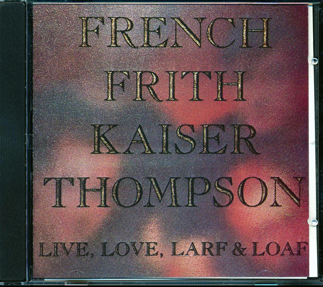 French Frith Kaiser Thompson - Live, Love, Larf & Loaf