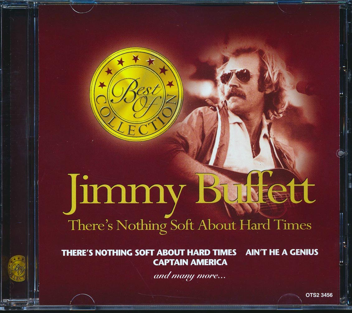 Jimmy Buffett - There's Nothing Soft About Hard Times