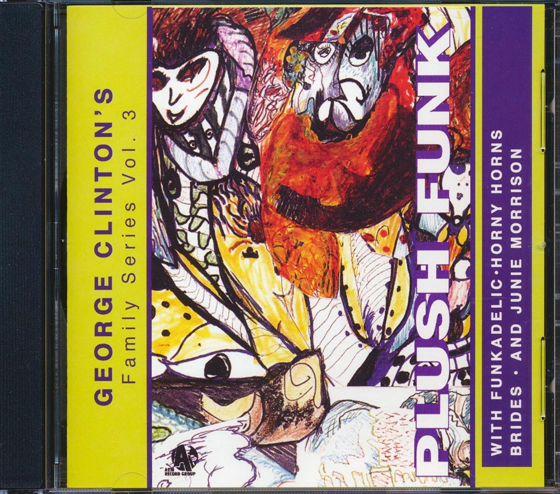 Funkadelic, Sterling Silver Starship, Brides Of Funkenstein, Horny Horns, Etc. - George Clinton Family Series Volume 3: Plush Funk
