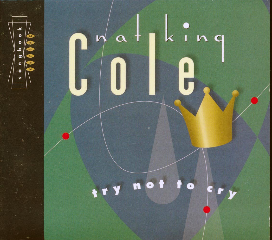 Nat King Cole - Try Not To Cry (marked/ltd stock)