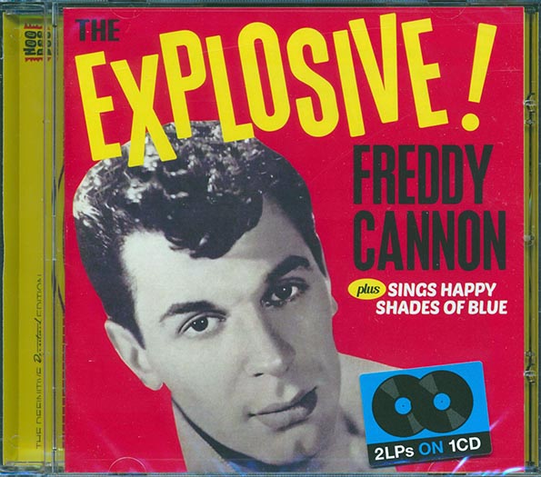 Freddy Cannon - The Explosive! + Sings Happy Shades Of Blue (2 albums on 1 CD) (32 tracks) (incl. 16-page booklet) (24-bit mastering) (remastered)
