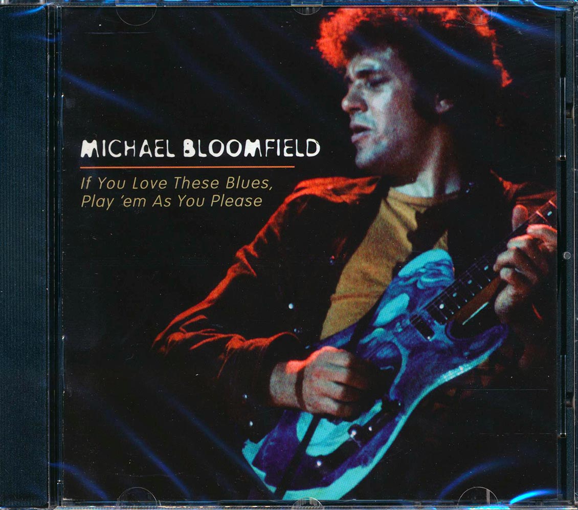 Michael Bloomfield - If You Love These Blues, Please 'Em As You Please (2 albums on 1 CD) (31 tracks) (remastered)