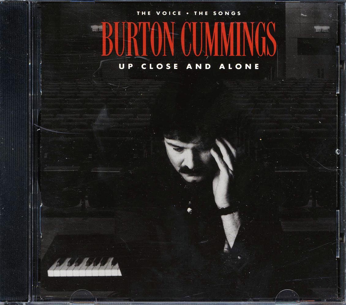 Burton Cummings - Up Close And Alone: The Voice The Songs