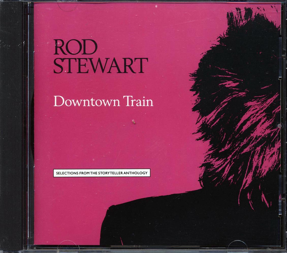 Rod Stewart - Downtown Train: Selections From The Storyteller Anthology