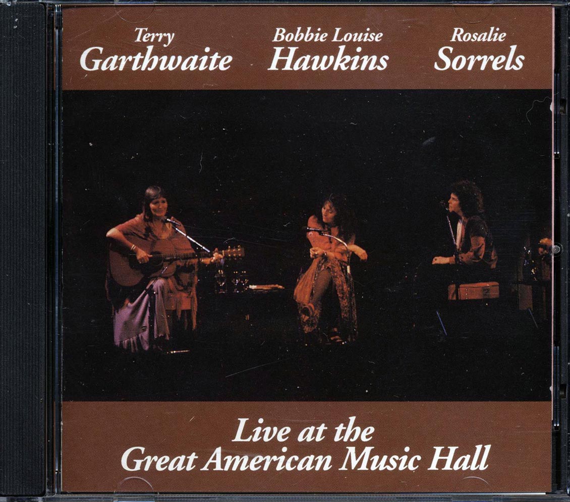 Terry Garthwaite, Bobbie Louise Hawkins, Rosalie Sorrels - Live At The Great American Music Hall (marked/ltd stock)
