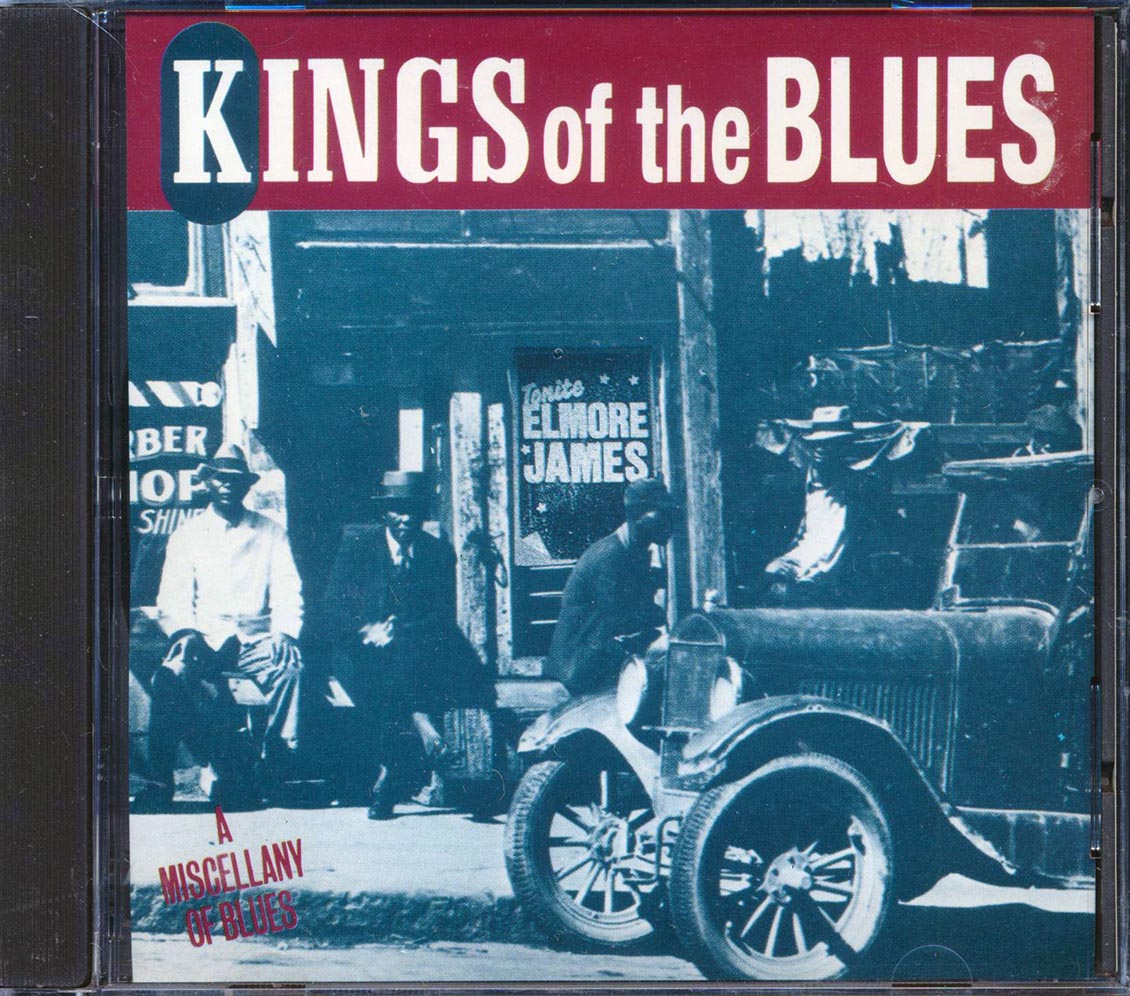 Elmore James, Billy Boy Arnold, Freddy King, Etc. - Kings Of The Blues